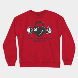 Strongest Hearts Have Scars Crewneck Sweatshirt